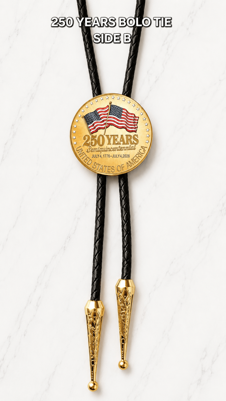 Front product image of the 250 Years Bolo Tie Side B featuring a gold-tone 250 Years semiquincentennial medallion with waving American flags, black braided leather cord, and ornate gold bolo tips on a white marble background.