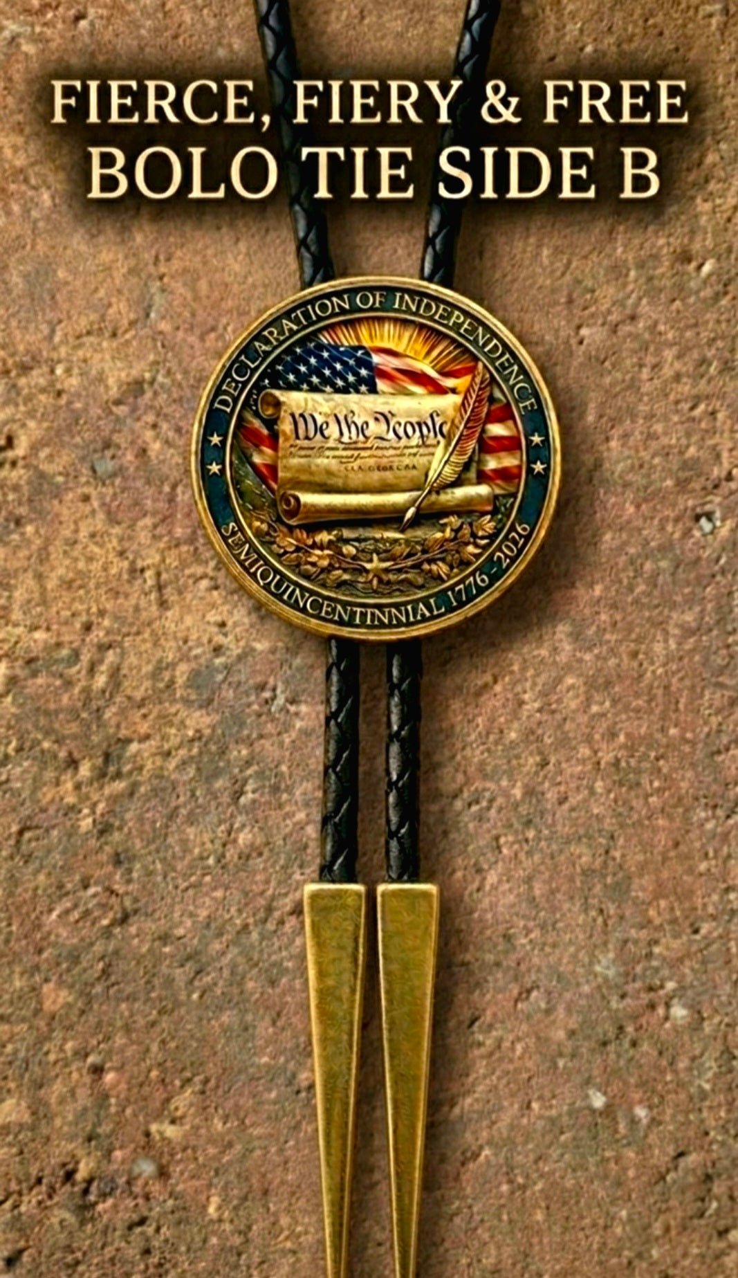 FIERCE, FIERY & FREE BOLO TIE (SIDE A) ~ America 250 Commemorative Edition - MIKE'S CUSTOM BOLOS